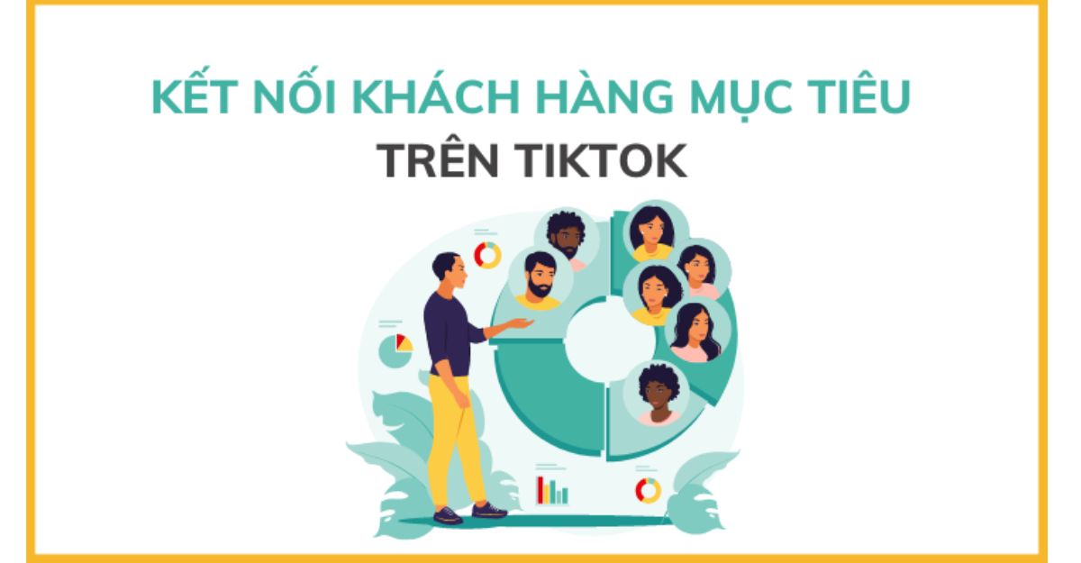 Xác định thị trường mục tiêu và khách hàng của bạn trên TikTok