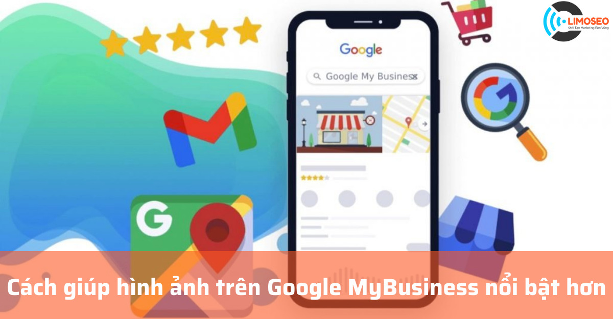 Cách giúp hình ảnh trên Google My Business nổi bật hơn