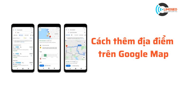 Cách thêm địa điểm trên google map