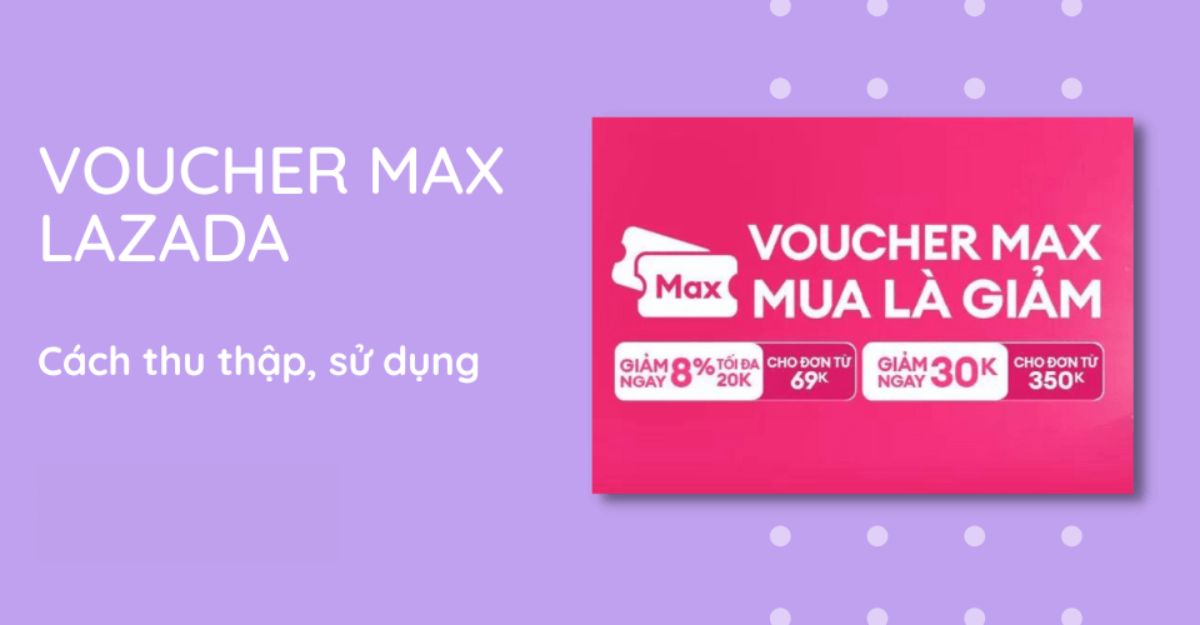 Cách thu nhập Voucher Max trên Lazada