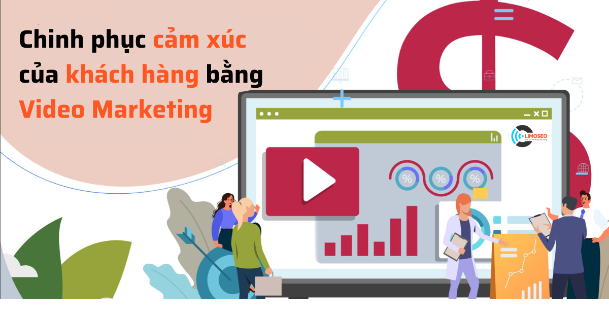 Chinh phục cảm xúc của khách hàng bằng Video Marketing