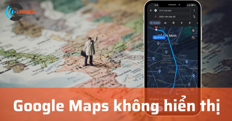Google Maps không hiển thị