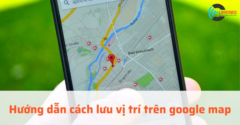 Hướng dẫn Cách lưu vị trí trên google map