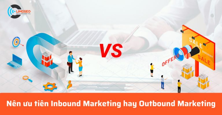Nên ưu tiên inbound marketing hay outbound marketing