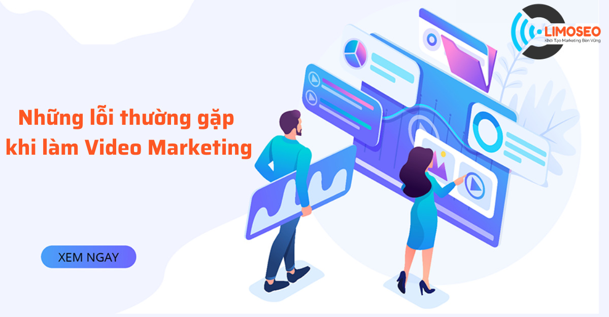 Những lỗi thường gặp khi làm Video Marketing
