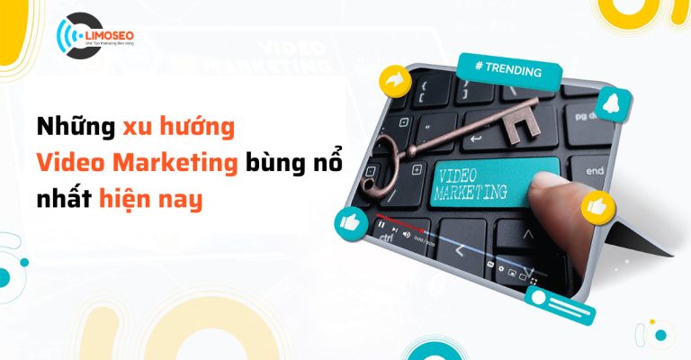Những xu hướng Video Marketing bùng nổ nhất hiện nay