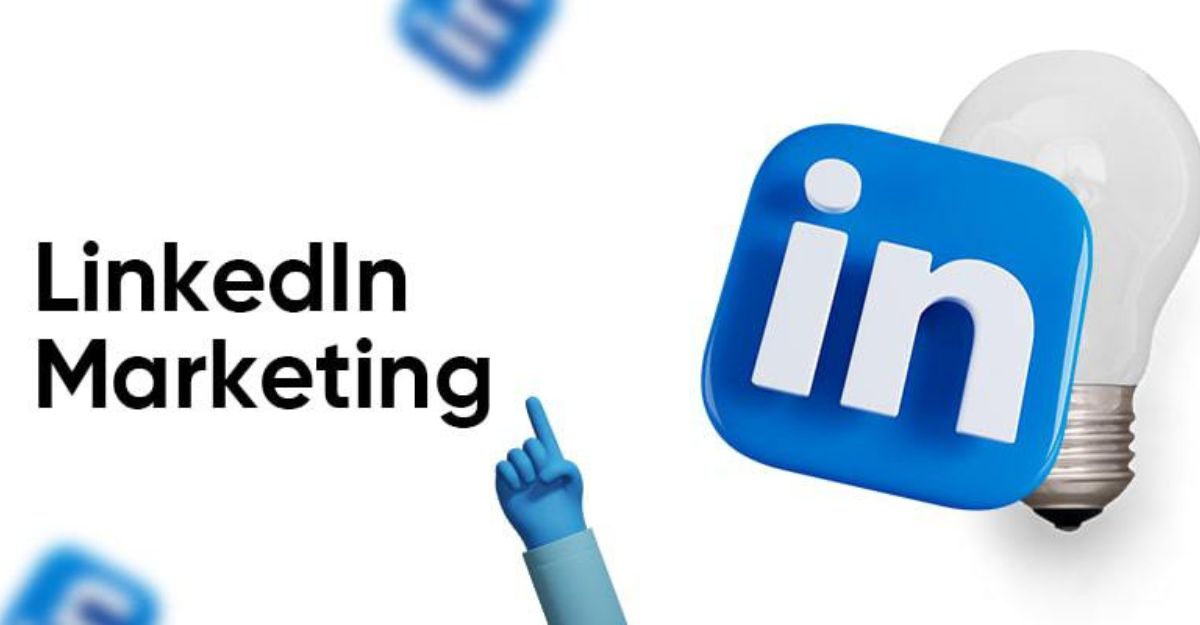 Tại sao Linkedin Marketing có vai trò quan trọng