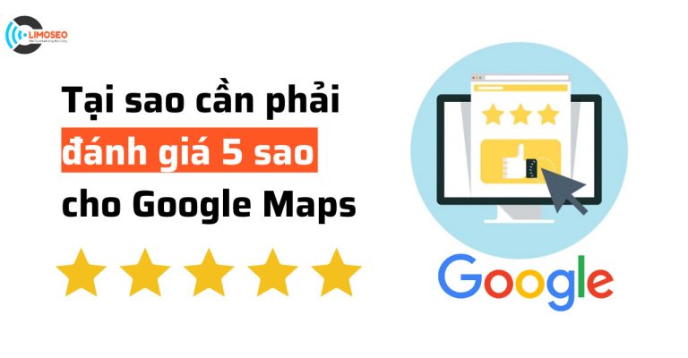 Tại sao cần phải đánh giá 5 sao Google Maps