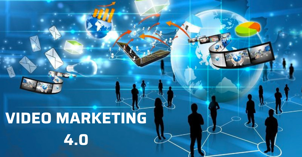 Video Marketing phát triển như thế nào trong thời đại 4.0