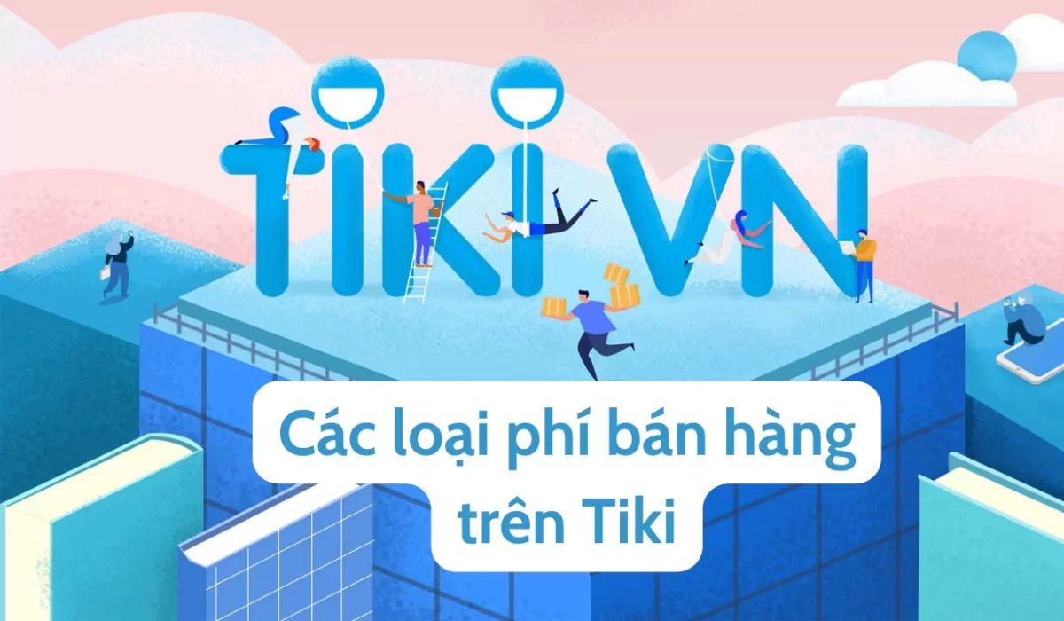 Các loại phí bán hàng trên Tiki?