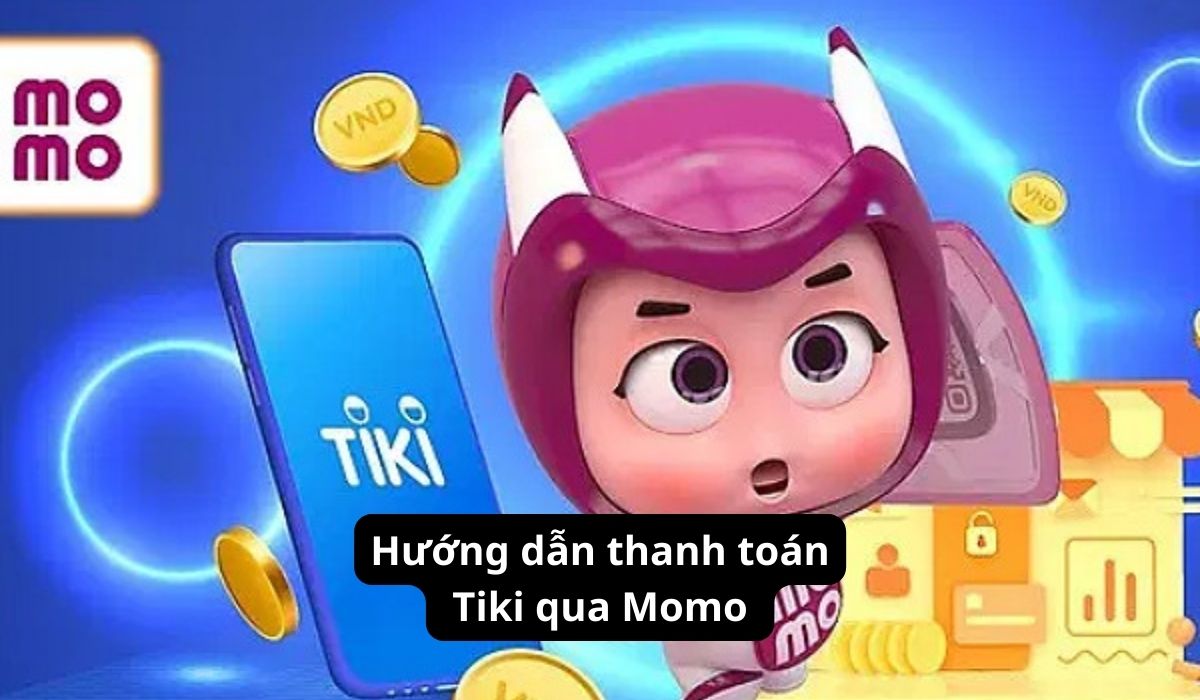 Hướng dẫn thanh toán Tiki qua Momo
