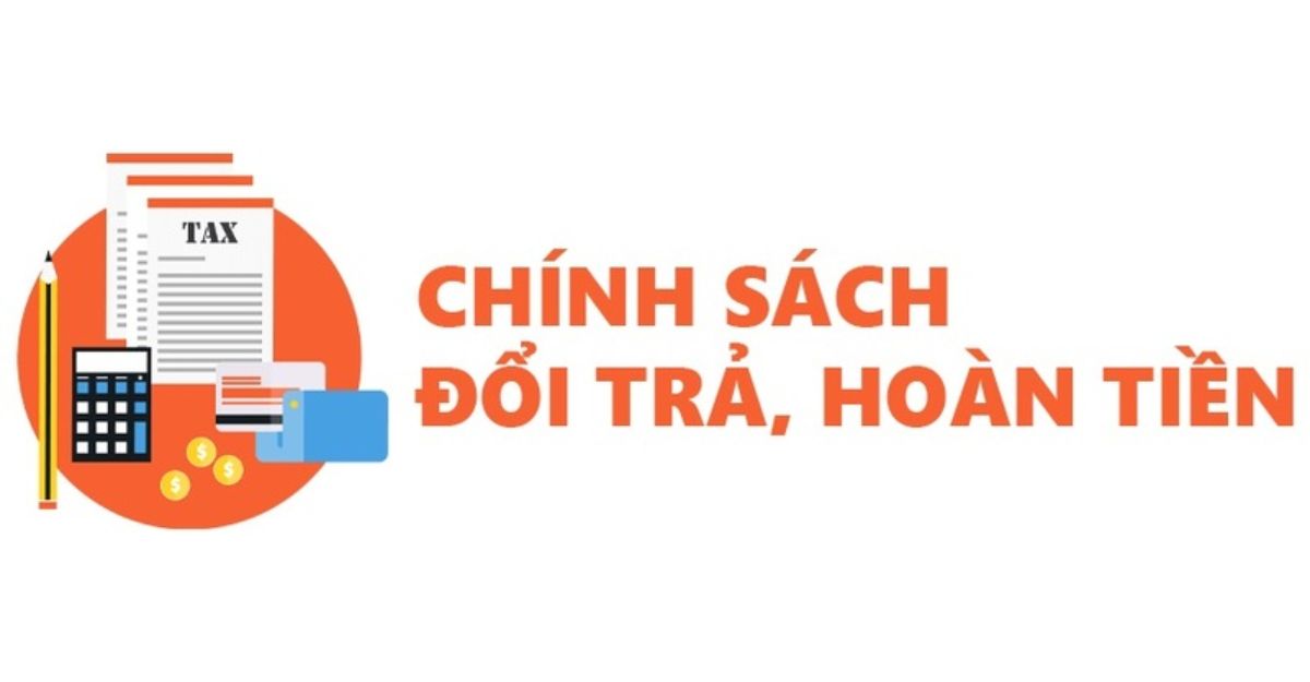 Chính sách hủy đơn, đổi trả hàng và hoàn tiền tối thiểu