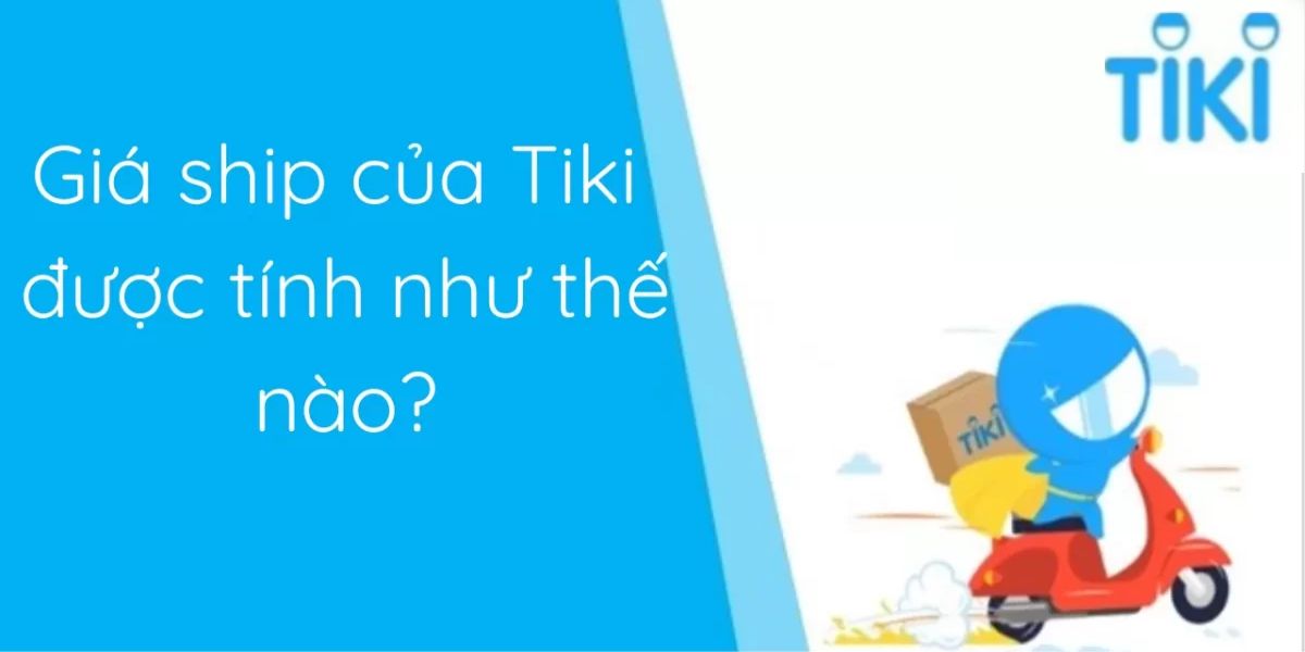Giá ship của Tiki được tính như thế nào?