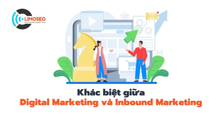 khác biệt giữa Digital Marketing và Inbound Marketing
