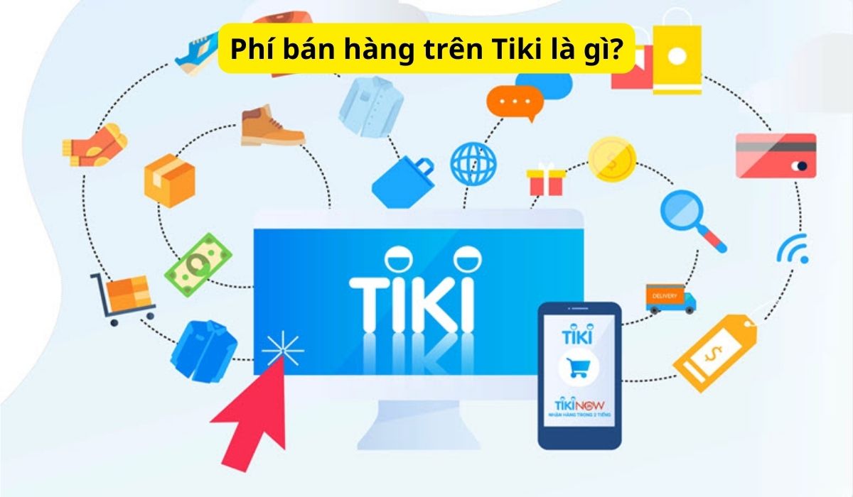 Phí bán hàng trên Tiki là gì?