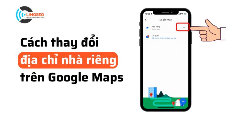 thay đổi địa chỉ nhà riêng trên Google Maps
