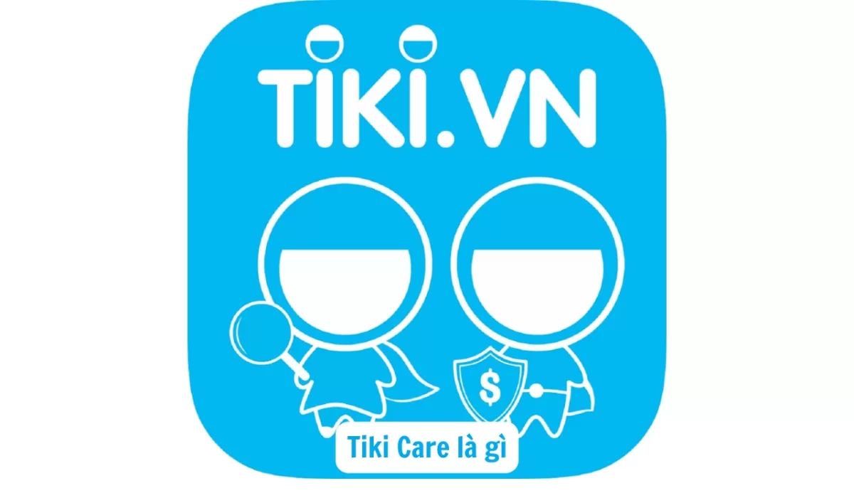Tiki Care là gì?