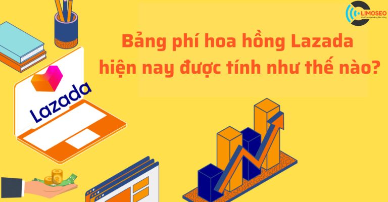 Bảng phí hoa hồng Lazada hiện nay được tính như thế nào