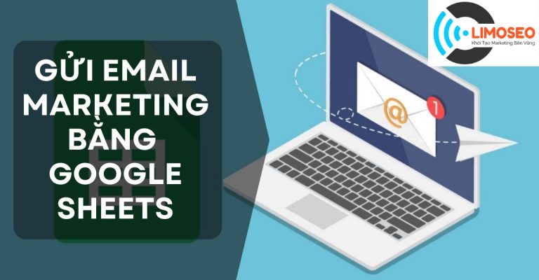 Cách gửi email marketing bằng Google Sheets Limoseo