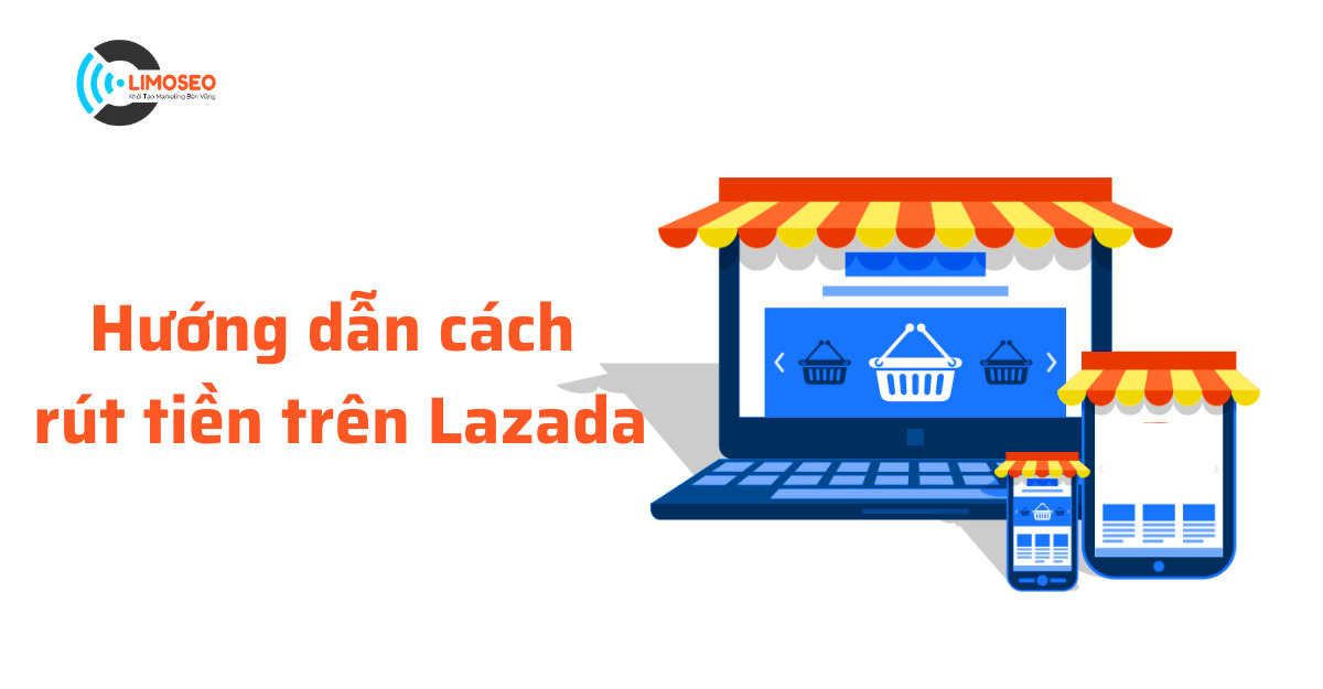 Hướng dẫn cách rút tiền trên Lazada