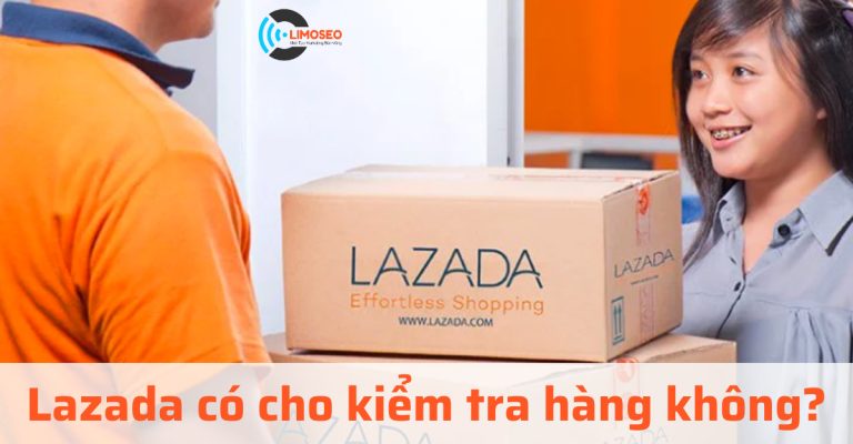 Lazada có cho kiểm tra hàng không
