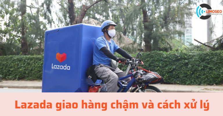 Lazada giao hàng chậm và cách xử lý