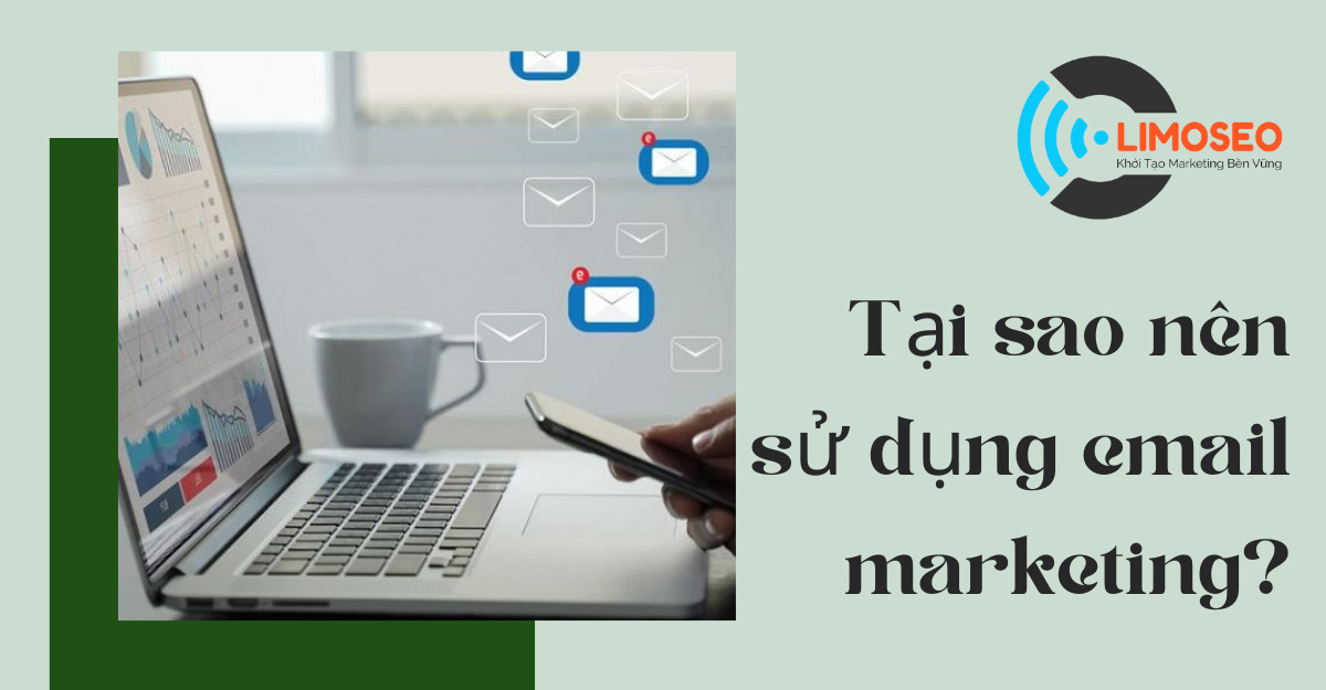 Tại sao nên sử dụng email marketing cho doanh nghiệp