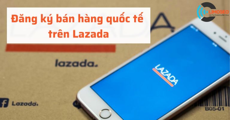 đăng ký bán hàng quốc tế trên Lazada