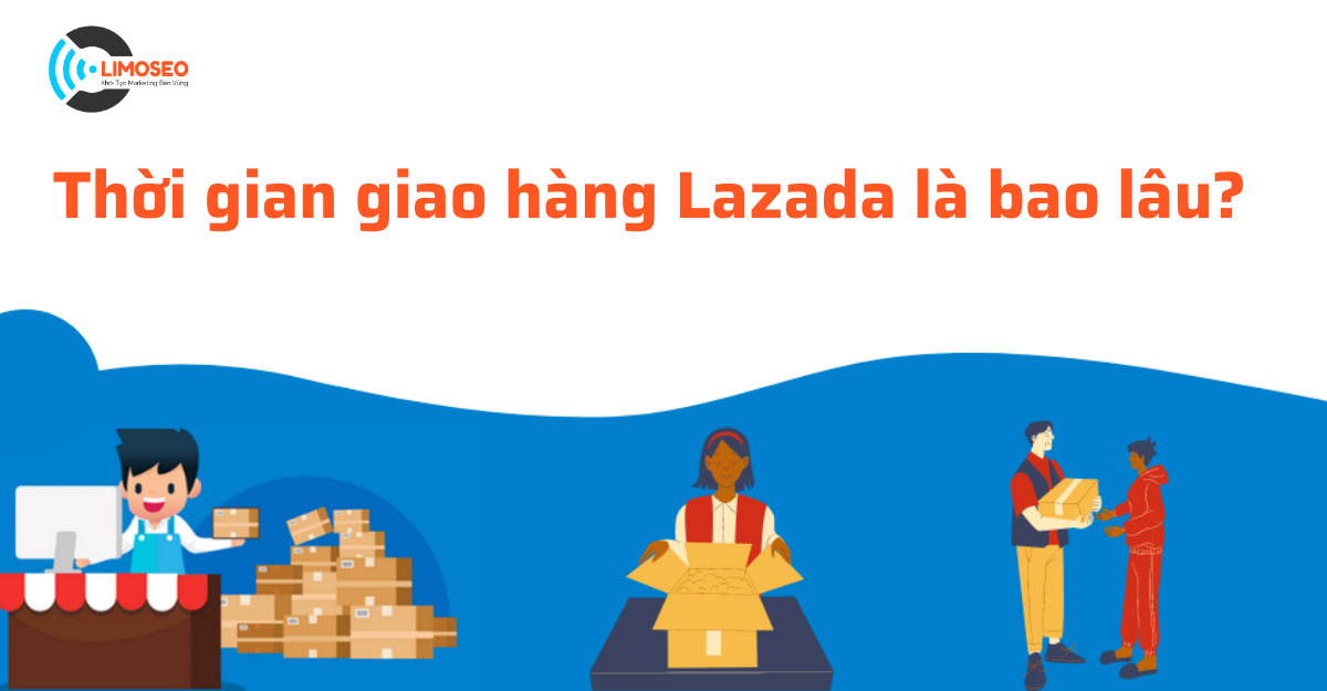 thời gian giao hàng Lazada là bao lâu