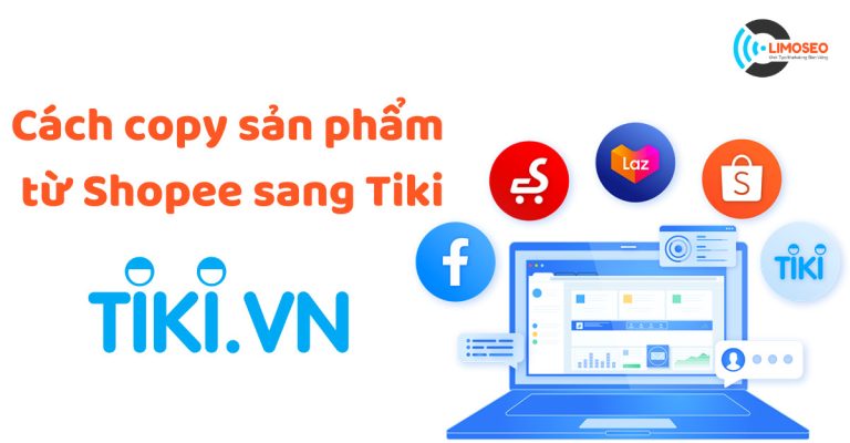 Cách copy sản phẩm từ Shopee sang Tiki
