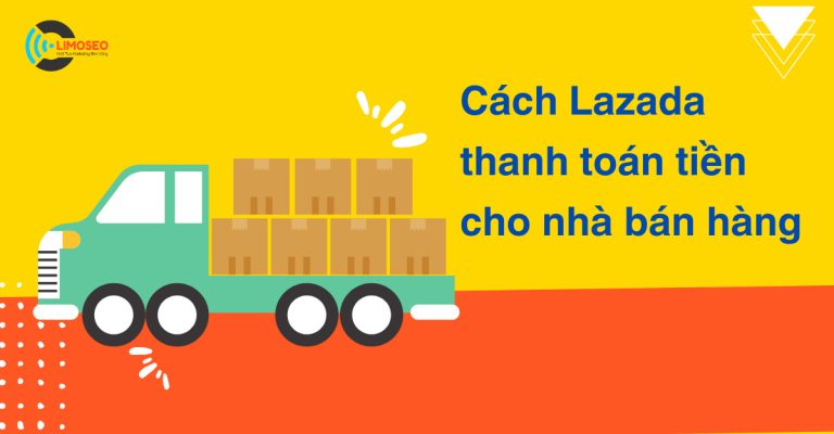 Cách lazada thanh toán tiền cho nhà bán hàng
