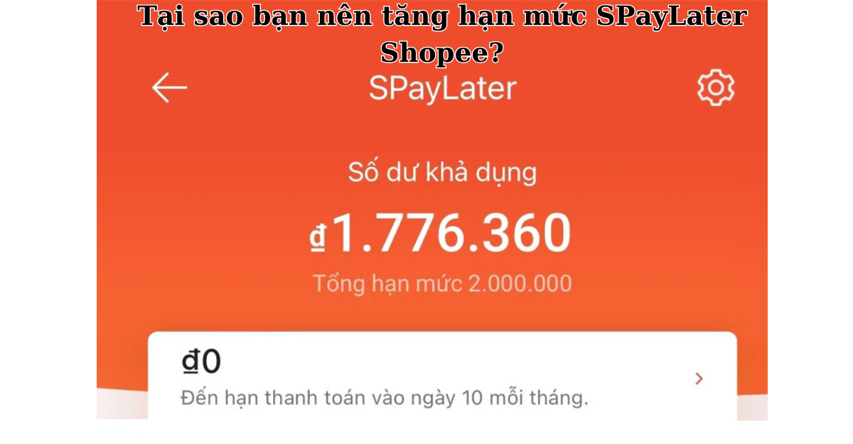Tại sao bạn nên tăng hạn mức SPayLater Shopee