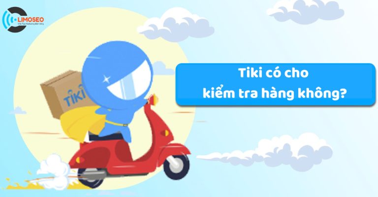 Tiki có cho kiểm tra hàng không