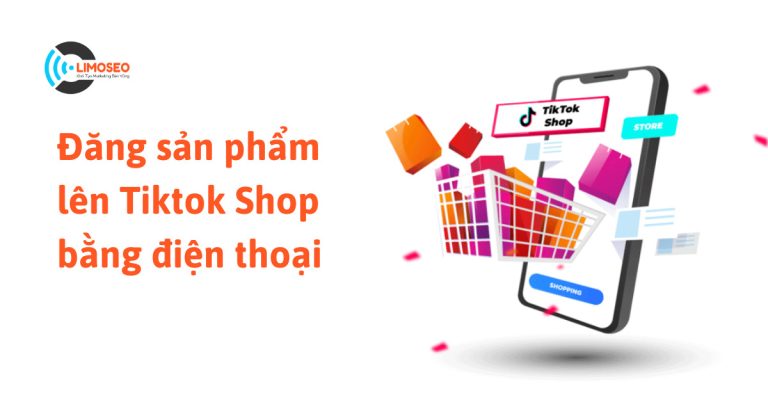 Cách đăng sản phẩm lên Tiktok shop bằng điện thoại đơn giản