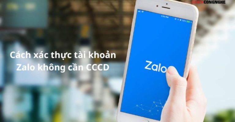 cách xác thực tài khoản zalo không cần cccd đơn giản nhất