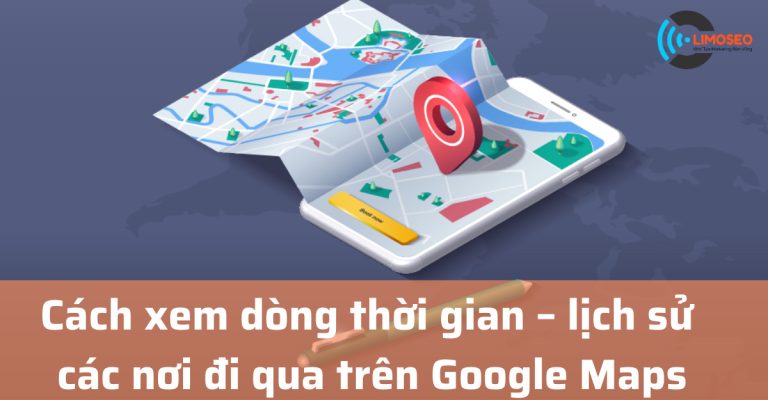 Cách xem dòng thời gian – lịch sử các nơi đi qua trên Google Maps