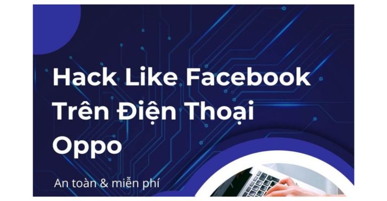 hack like facebook trên điện thoại oppo