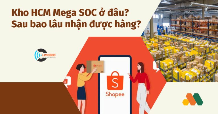 Kho HCM Mega SOC ở đâu? Sau bao lâu nhận được hàng?