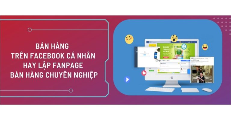 nên bán hàng trên facebook hay fanpage