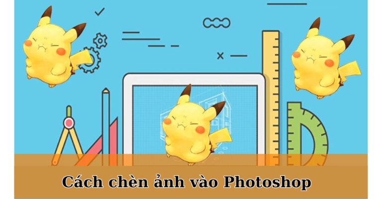 cách chèn ảnh vào Photoshop