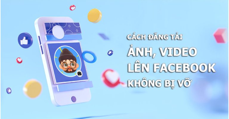 cách đăng video lên facebook không bị mờ