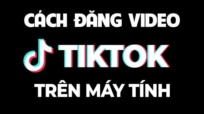 cách đăng video trên tiktok bằng máy tính