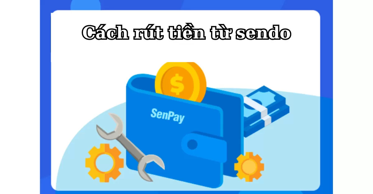cách rút tiền từ sendo