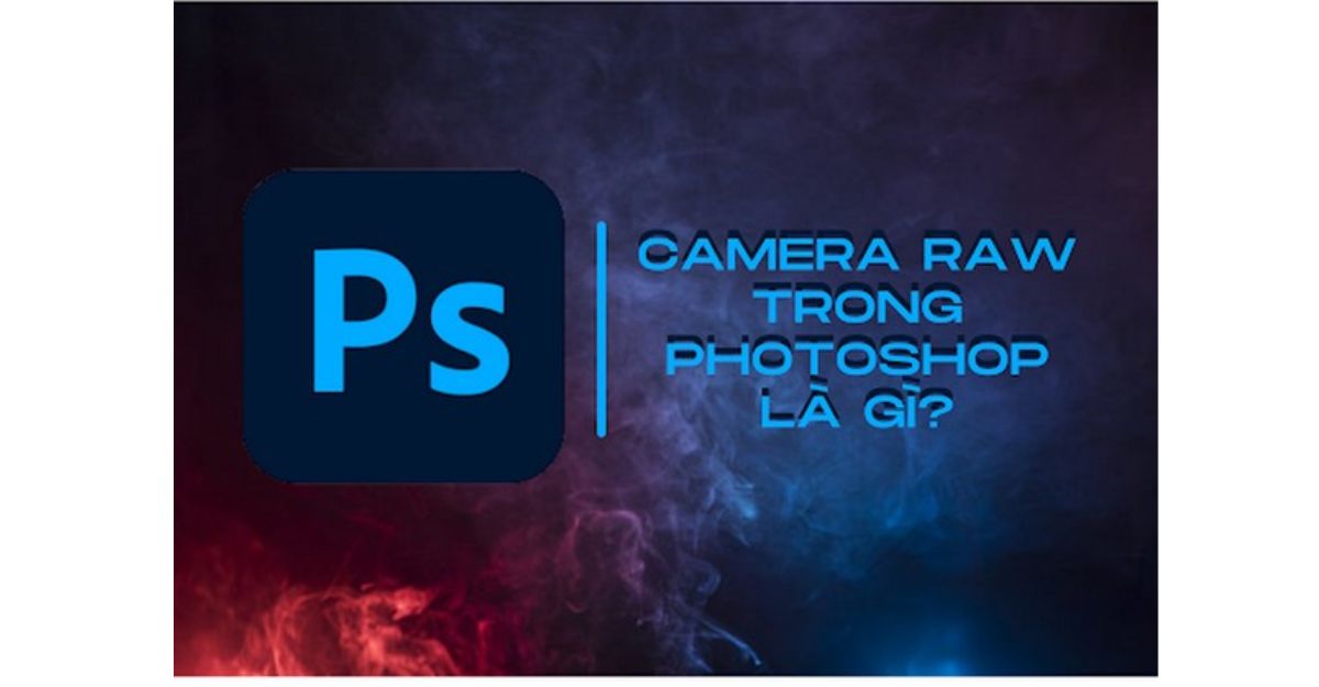 Camera Raw là gì?