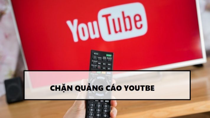 chặn quảng cáo trên youtube tivi