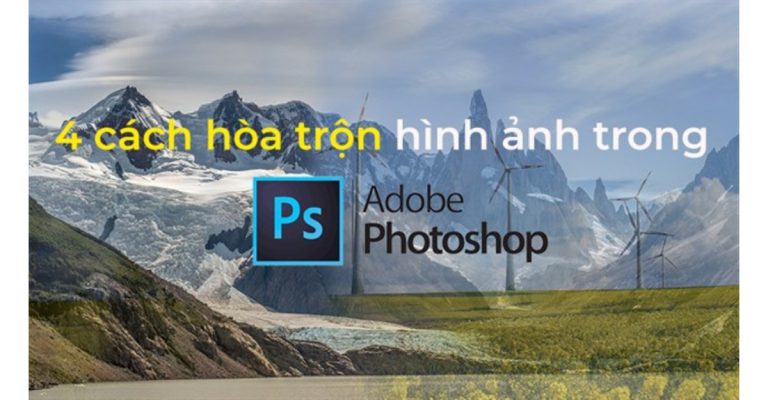 hòa trộn 2 ảnh trong Photoshop
