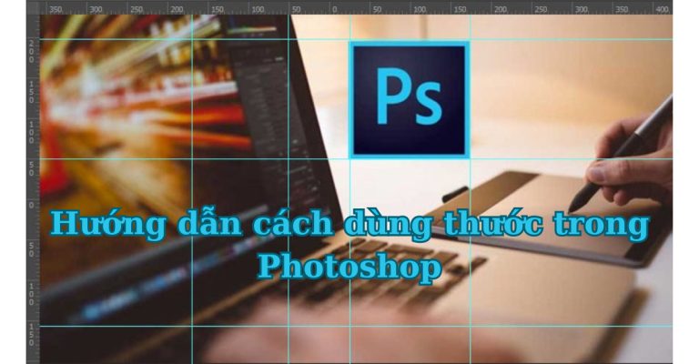 Hướng dẫn cách dùng thước trong Photoshop
