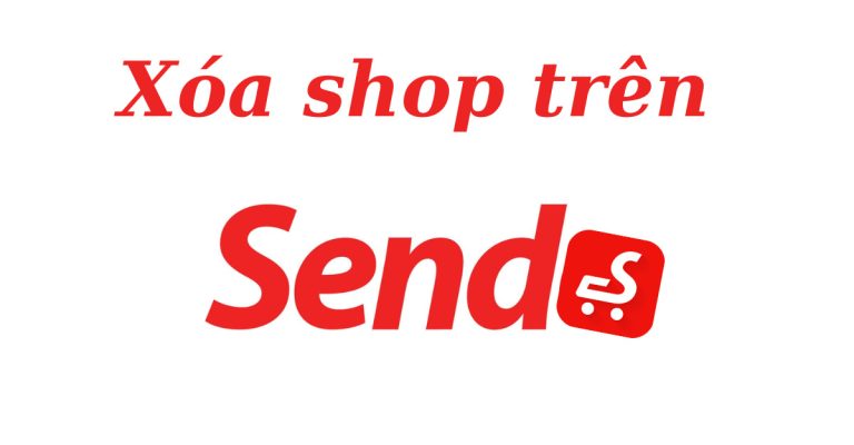 hủy shop trên sendo