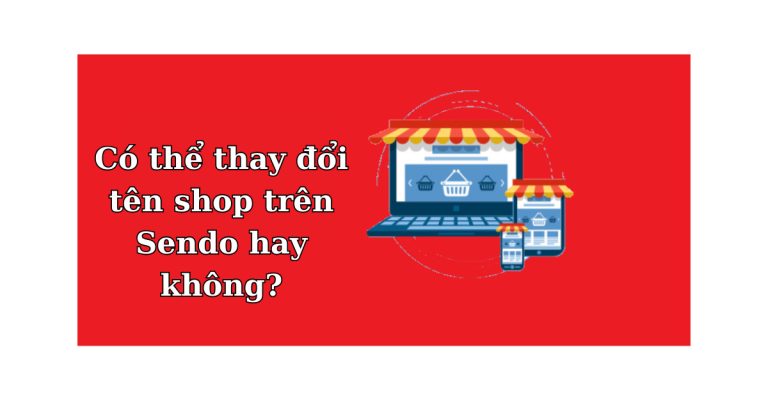 làm sao thay đổi tên shop trên sendo