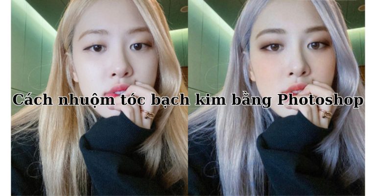 nhuộm tóc bạch kim bằng Photoshop